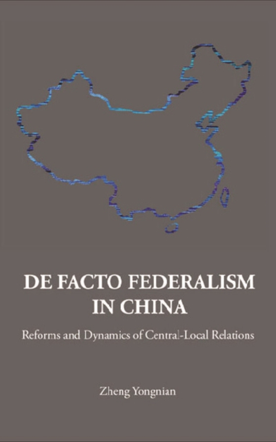 De Facto Federalism In China: Reforms And Dynamics Of Central-local Relations