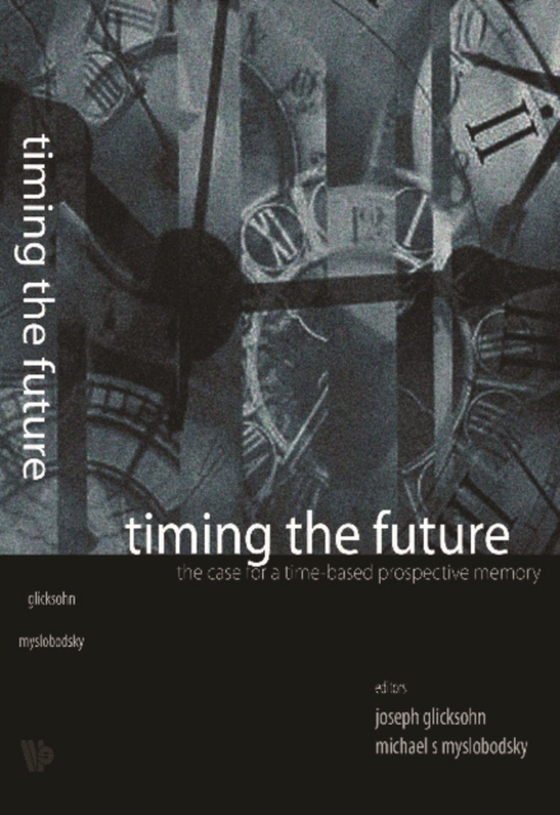 Timing The Future: The Case For A Time-based Prospective Memory (e-bog) af -