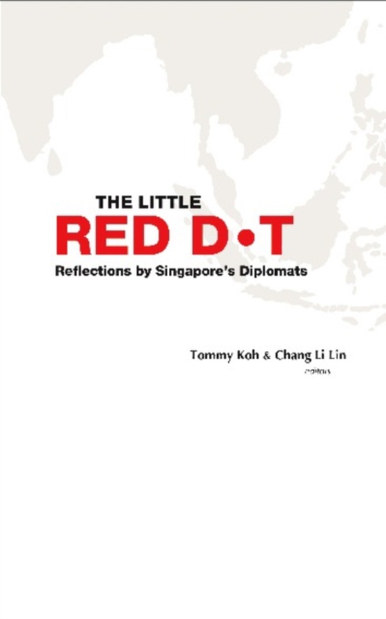 Little Red Dot, The: Reflections By Singapore's Diplomats (e-bog) af -