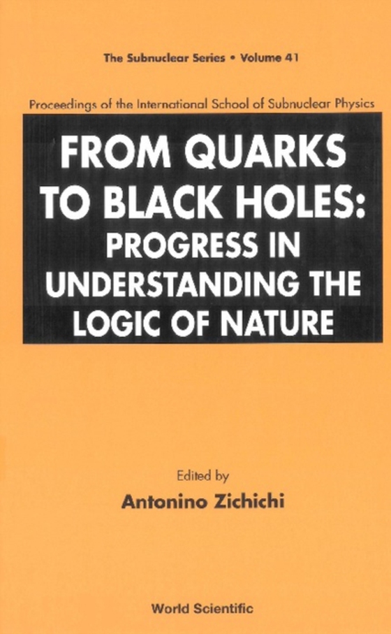 From Quarks To Black Holes: Progress In Understanding The Logic Of Nature - Proceedings Of The International School Of Subnuclear Physics (e-bog) af -