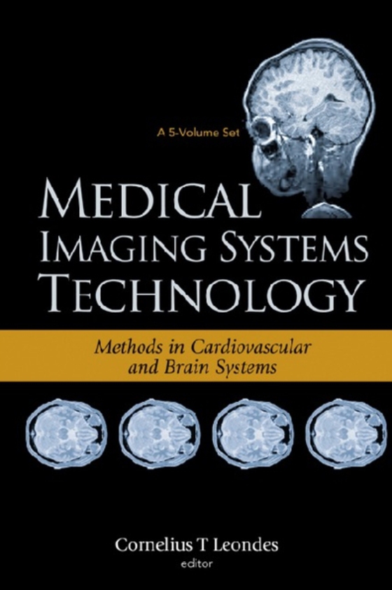 Medical Imaging Systems Technology Volume 5: Methods In Cardiovascular And Brain Systems (e-bog) af -