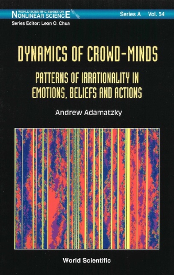 Dynamics Of Crowd-minds: Patterns Of Irrationality In Emotions, Beliefs And Actions (e-bog) af Andrew Adamatzky, Adamatzky