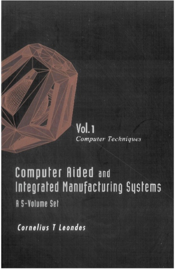 Computer Aided And Integrated Manufacturing Systems (A 5-volume Set) - Volume 1: Computer Techniques (e-bog) af -