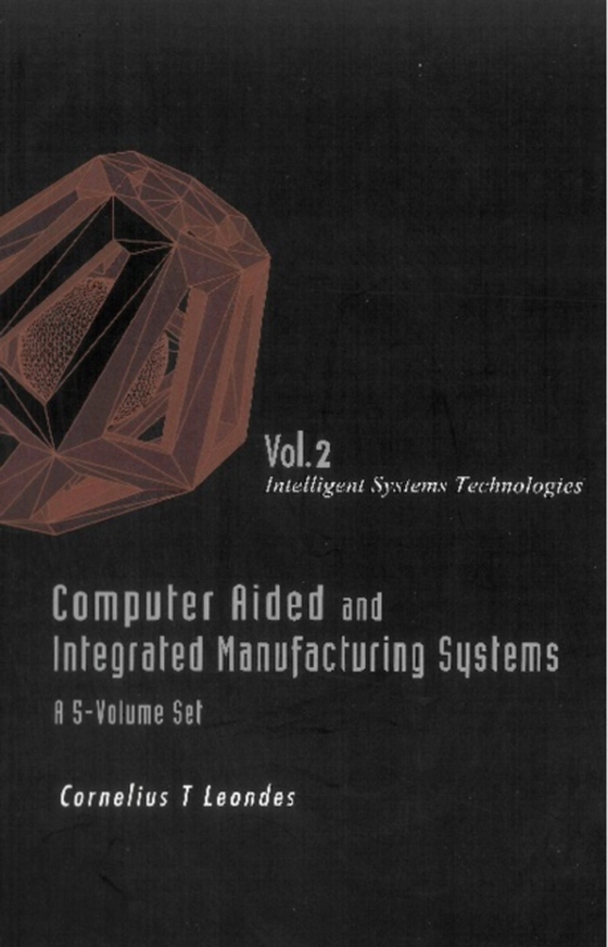 Computer Aided And Integrated Manufacturing Systems (A 5-volume Set) - Volume 2: Intelligent Systems Technologies (e-bog) af -