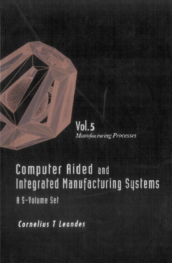 Computer Aided And Integrated Manufacturing Systems (A 5-volume Set) - Volume 5: Manufacturing Processes (e-bog) af -