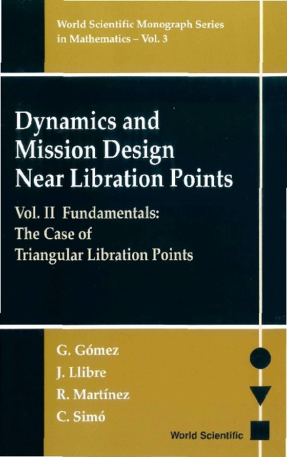 Dynamics And Mission Design Near Libration Points - Vol Ii: Fundamentals: The Case Of Triangular Libration Points