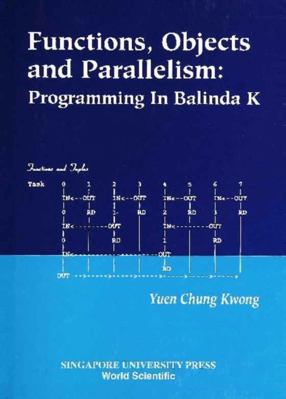 Functions, Objects And Parallelism: Programming In Balinda K (e-bog) af Chung Kwong Yuen, Yuen