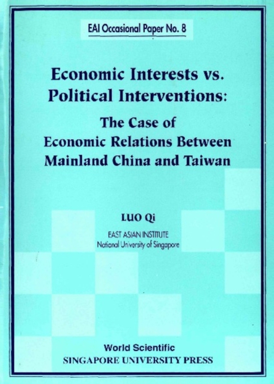 Economic Interests Vs Political Interventions: The Case Of Economic Relations Between Mainland China And Taiwan (e-bog) af Qi Luo, Luo