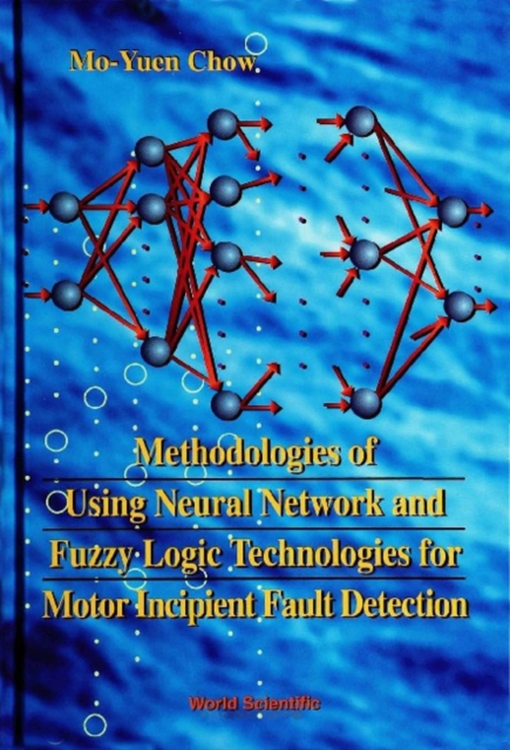 Methodologies Of Using Neural Network And Fuzzy Logic Technologies For Motor Incipient Fault Detection (e-bog) af Mo-yuen Chow, Chow