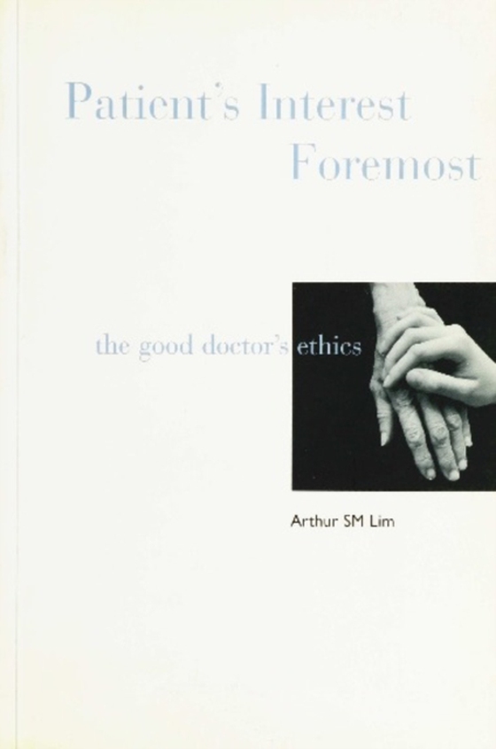 Patient's Interest Foremost: The Good Doctor's Ethics (e-bog) af Arthur S M Lim, Lim