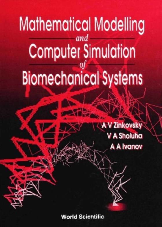 Mathematical Modelling And Computer Simulation Of Biomechanical Systems (e-bog) af Anatoliy Zinkovsky, Zinkovsky