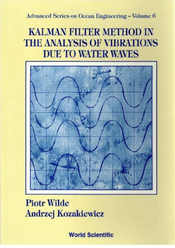 Kalman Filter Method In The Analysis Of Vibrations Due To Water Waves (e-bog) af Piotr Wilde, Wilde