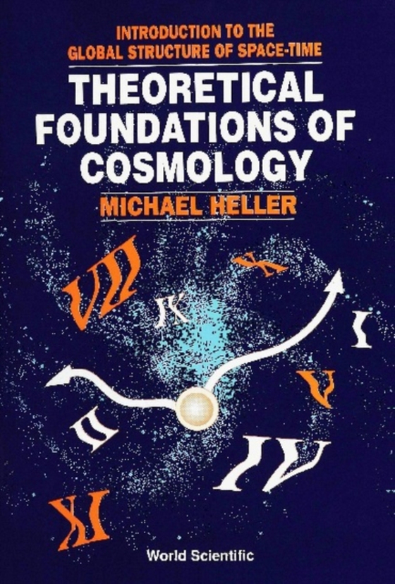 Theoretical Foundations Of Cosmology: Introduction To The Global Structure Of Space-time (e-bog) af Michael Heller, Heller