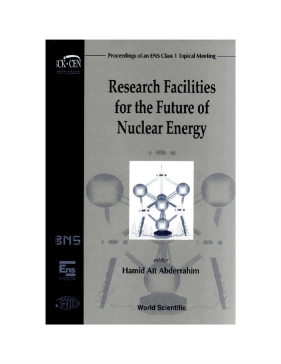 Research Facilities For The Future Of Nuclear Energy - Proceedings Of An Ens Class 1 Topical Meeting (e-bog) af -