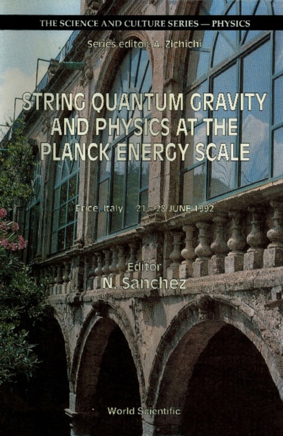 String Quantum Gravity And Physics At The Planck Energy Scale - International Workshop On Theoretical Physics