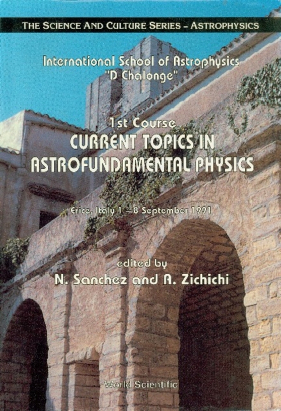 Current Topics In Astrofundamental Physics - 1st Course In The International School Of Astrophysics &quote;D Chalonge&quote;