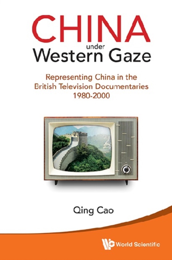 China Under Western Gaze: Representing China In The British Television Documentaries 1980-2000