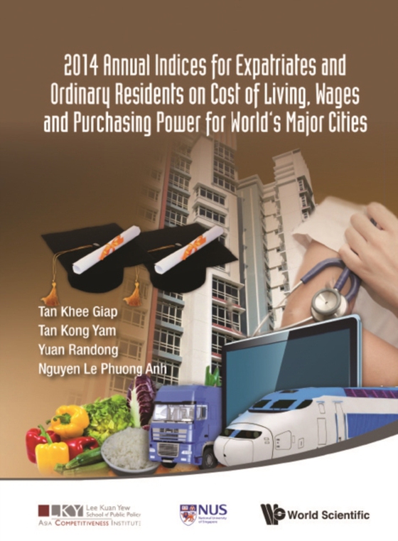 2014 Annual Indices For Expatriates And Ordinary Residents On Cost Of Living, Wages And Purchasing Power For World's Major Cities (e-bog) af Kong Yam Tan, Tan