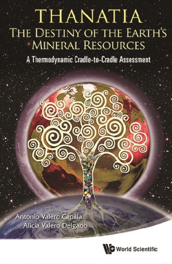 Thanatia: The Destiny Of The Earth's Mineral Resources - A Thermodynamic Cradle-to-cradle Assessment (e-bog) af Alicia Valero Capilla, Valero Capilla