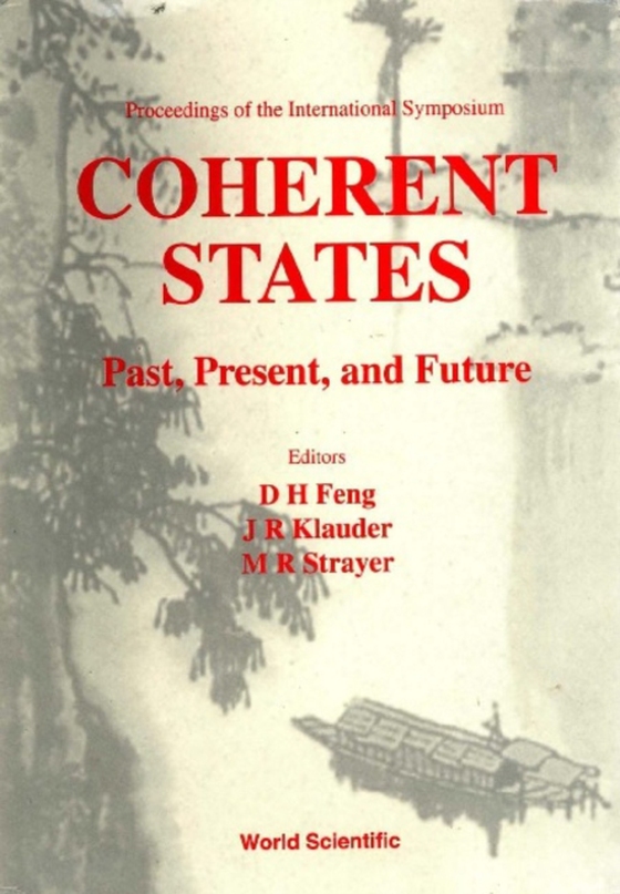 Coherent States: Past, Present And Future - Proceedings Of The International Symposium