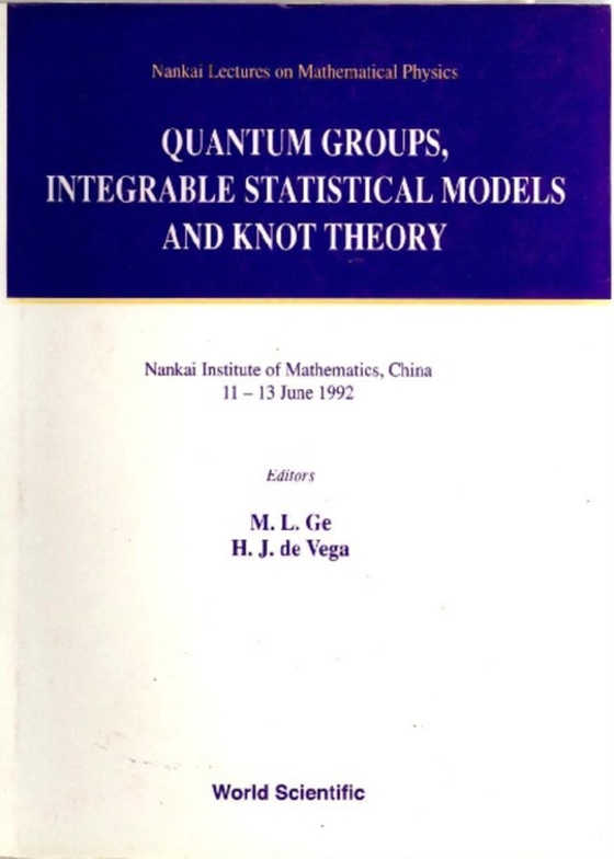 Quantum Groups, Integrable Statistical Models And Knot Theory - The Fifth Nankai Workshop (e-bog) af -