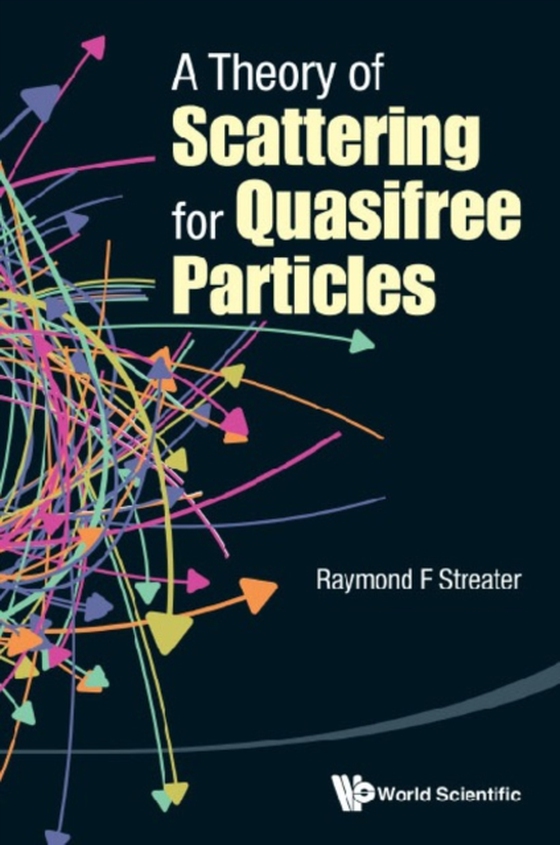 Theory Of Scattering For Quasifree Particles, A (e-bog) af Ray F Streater, Streater