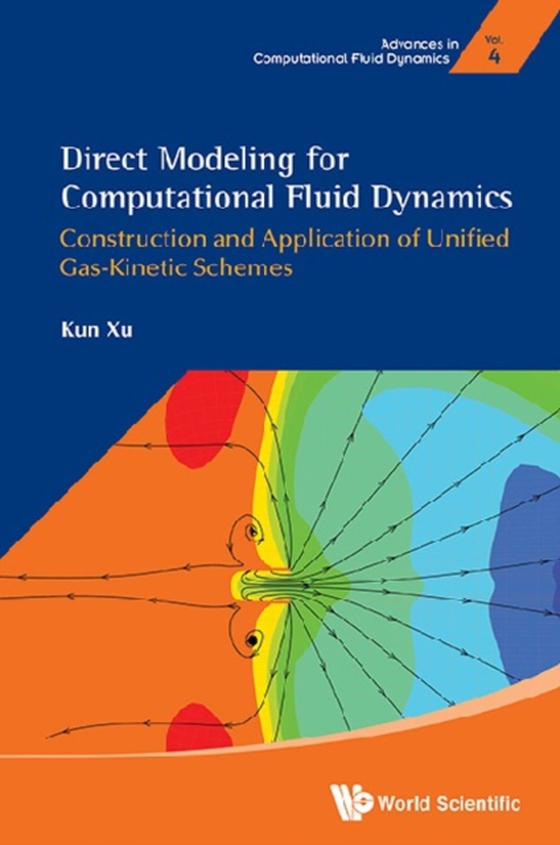 Direct Modeling For Computational Fluid Dynamics: Construction And Application Of Unified Gas-kinetic Schemes (e-bog) af Kun Xu, Xu