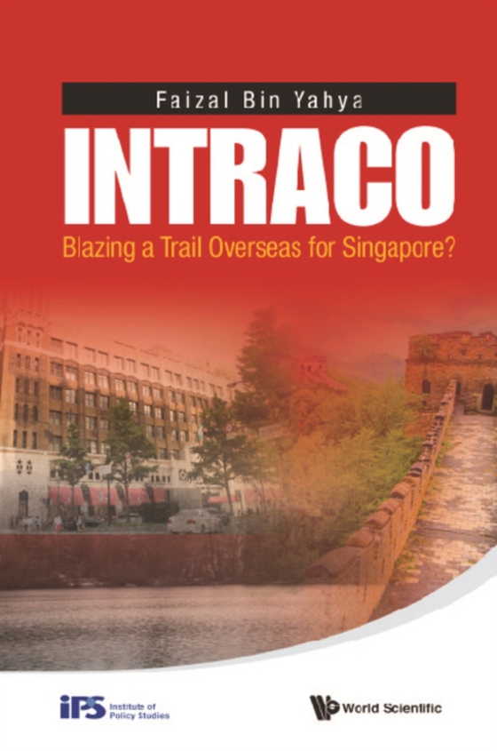 Intraco: Blazing A Trail Overseas For Singapore? (e-bog) af Faizal Bin Yahya, Yahya