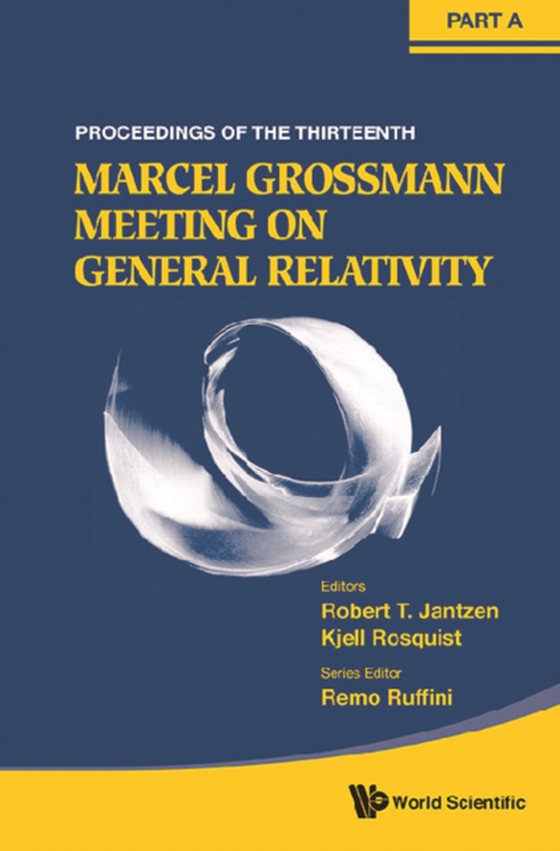 Thirteenth Marcel Grossmann Meeting, The: On Recent Developments In Theoretical And Experimental General Relativity, Astrophysics And Relativistic Field Theories - Proceedings Of The Mg13 Meeting On General Relativity (In 3 Volumes)