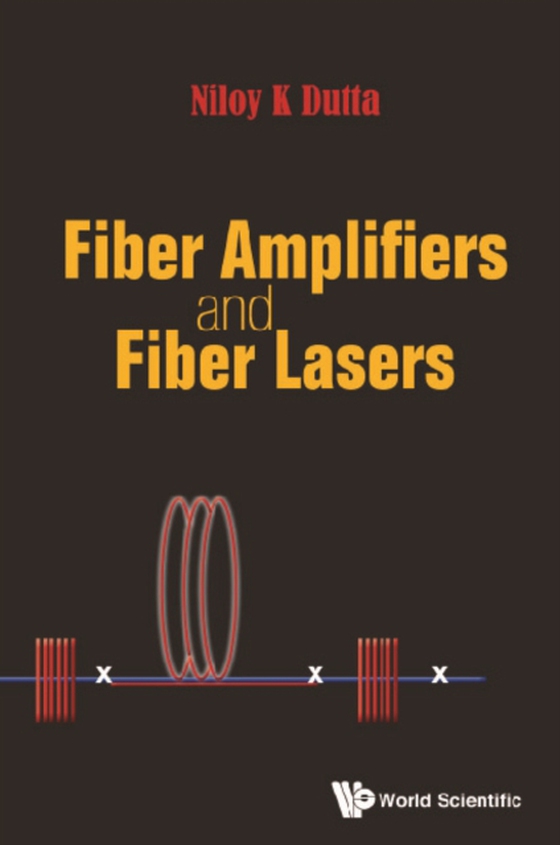 Fiber Amplifiers And Fiber Lasers (e-bog) af Niloy K Dutta, Dutta