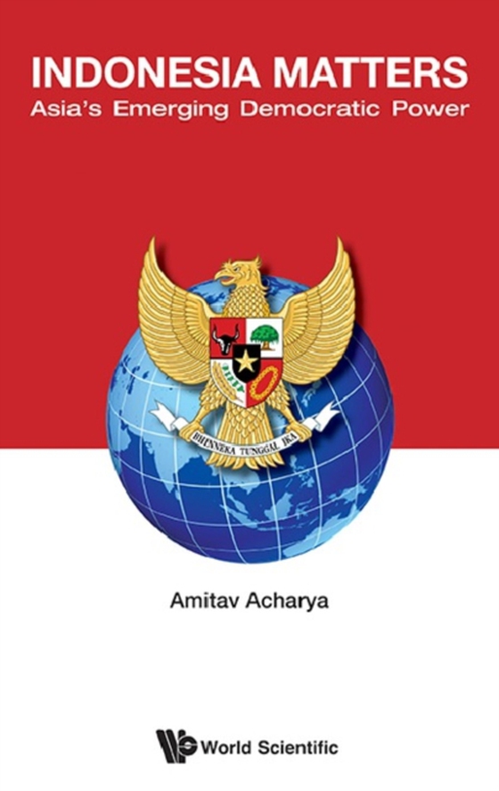 Indonesia Matters: Asia's Emerging Democratic Power (e-bog) af Amitav Acharya, Acharya