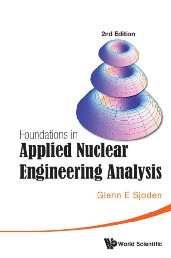 Foundations In Applied Nuclear Engineering Analysis (2nd Edition)