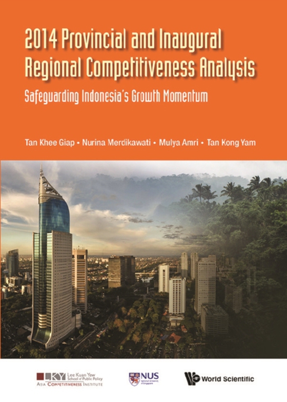 2014 Provincial And Inaugural Regional Competitiveness Analysis: Safeguarding Indonesia's Growth Momentum (e-bog) af Kong Yam Tan, Tan