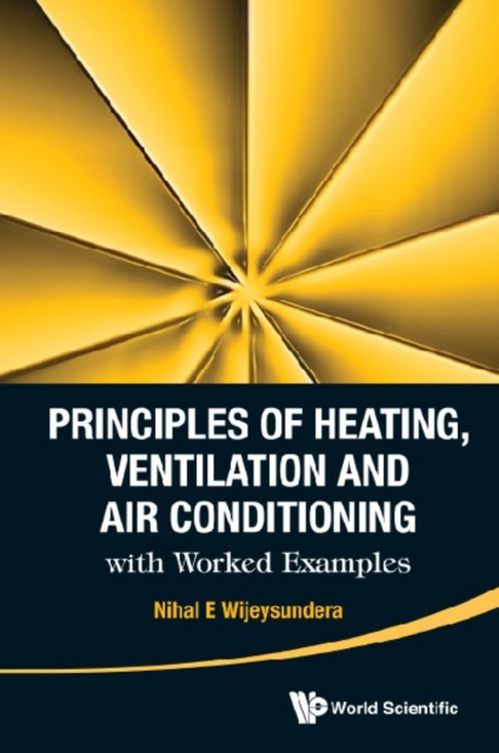 Principles Of Heating, Ventilation And Air Conditioning With Worked Examples (e-bog) af Nihal E Wijeysundera, Wijeysundera