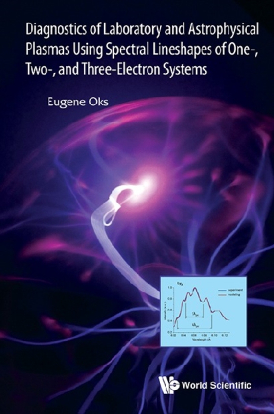 Diagnostics Of Laboratory And Astrophysical Plasmas Using Spectral Lineshapes Of One-, Two-, And Three-electron Systems (e-bog) af Eugene Oks, Oks