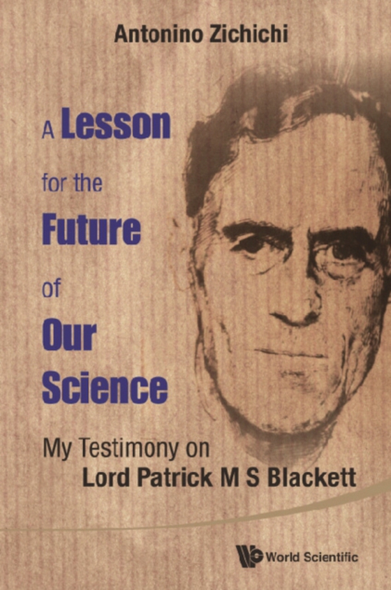 Lesson For The Future Of Our Science, A: My Testimony On Lord Patrick M S Blackett (e-bog) af Antonino Zichichi, Zichichi