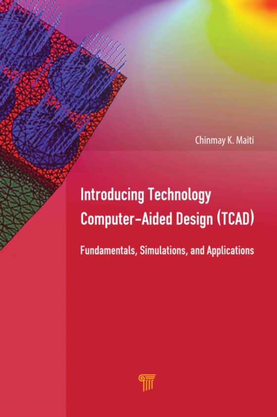 Introducing Technology Computer-Aided Design (TCAD) (e-bog) af Maiti, Chinmay K.