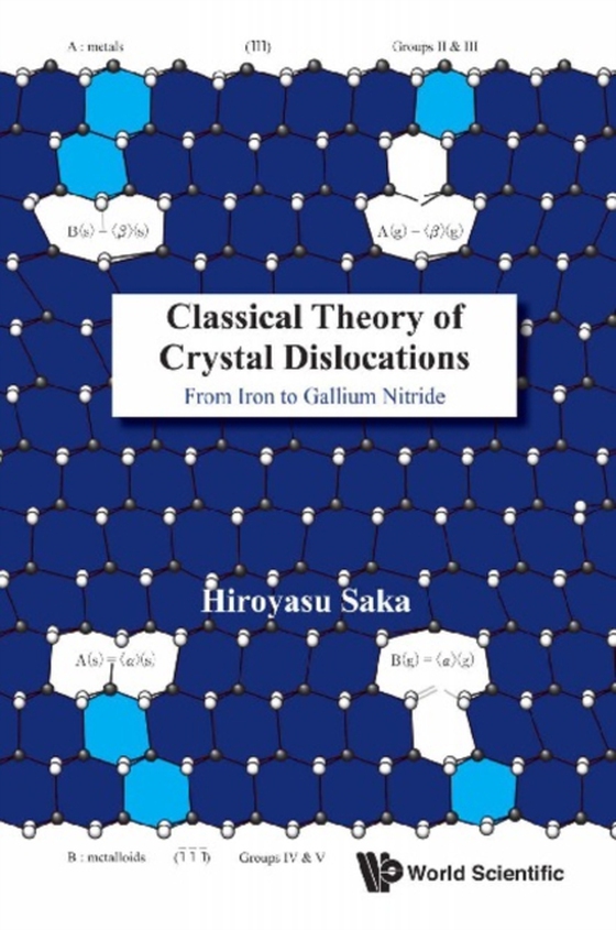 Classical Theory Of Crystal Dislocations: From Iron To Gallium Nitride (e-bog) af Hiroyasu Saka, Saka