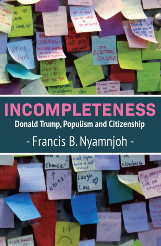 Incompleteness: Donald Trump, Populism and Citizenship (e-bog) af Nyamnjoh, B.