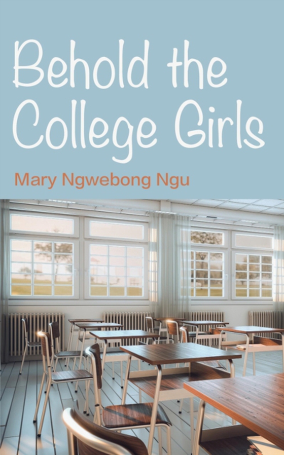 Behold The College Girls (e-bog) af Ngu, Mary