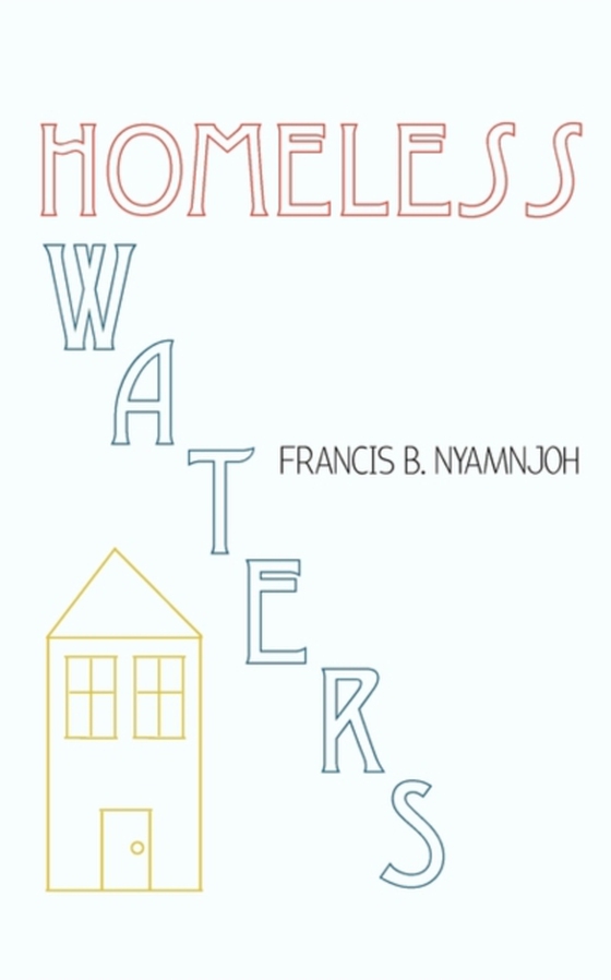 Homeless Waters (e-bog) af Nyamnjoh, B.