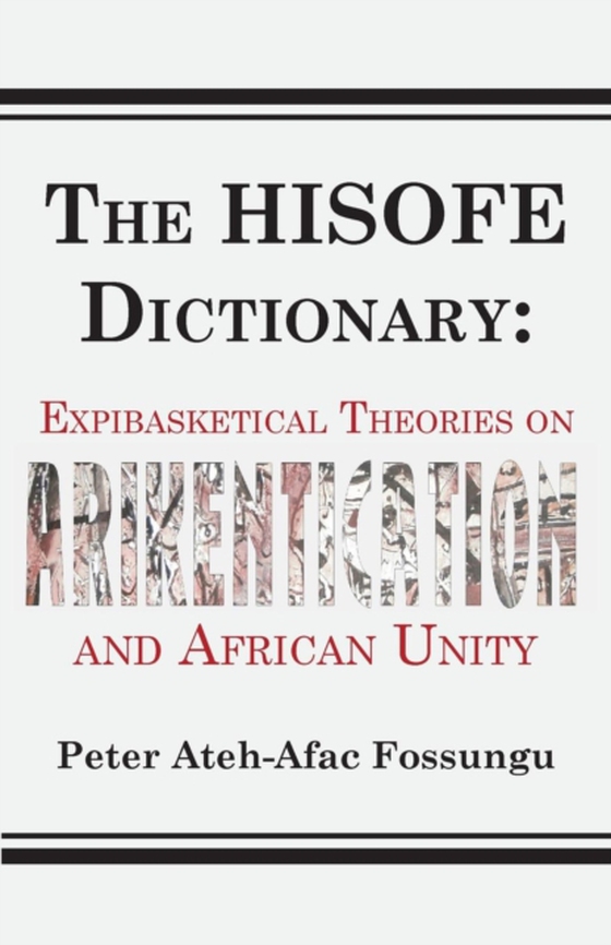 HISOFE Dictionary of Midnight Politics (e-bog) af Fossungu, Ateh-Afac