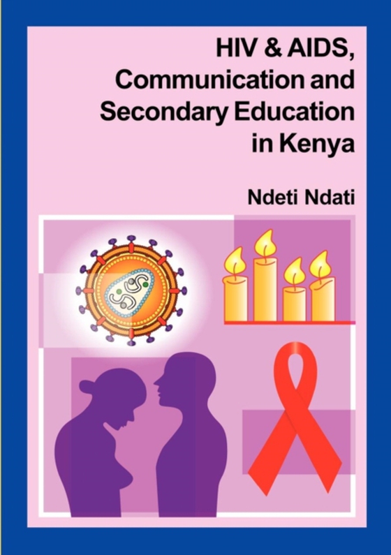 HIV and AIDS, Communication, and Secondary Education in Kenya (e-bog) af Ndati, Ndeti