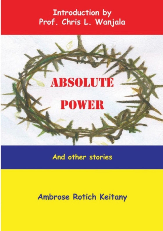 Absolute Power and other stories (e-bog) af Keitany, Rotich