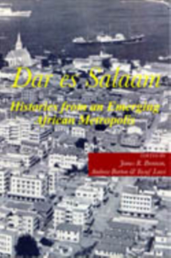 Dar es Salaam. Histories from an Emerging African Metropolis (e-bog) af -