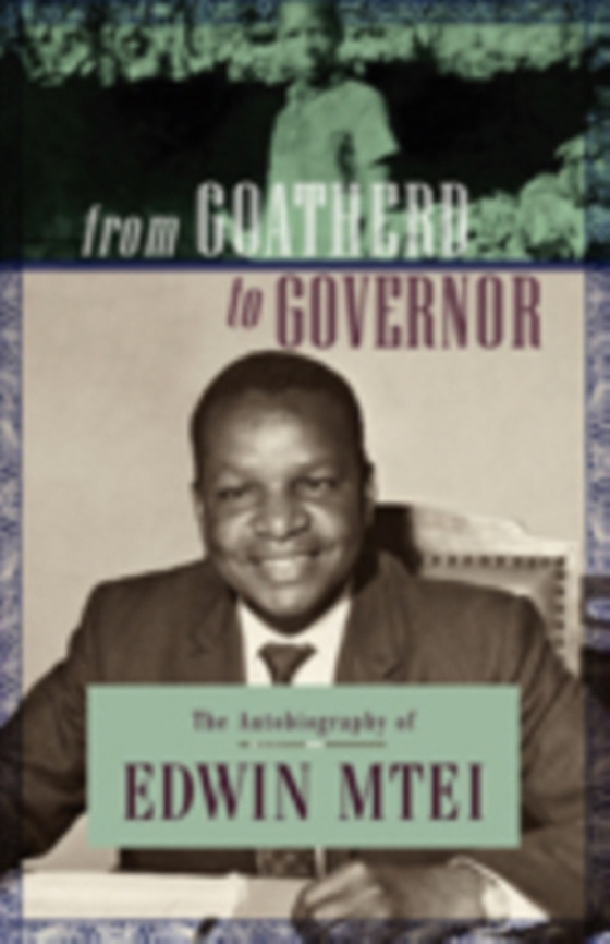 From Goatherd to Governor. The Autobiography of Edwin Mtei (e-bog) af Mtei, Edwin