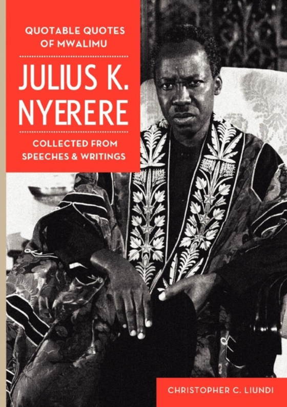 Quotable Quotes Of Mwalimu Julius K Nyerere (e-bog) af -