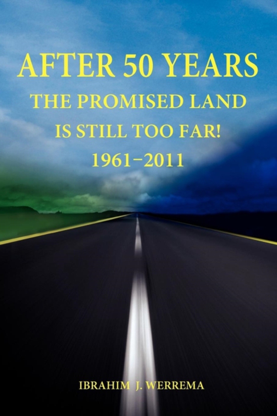 After 50 Years: The Promised Land is Still Too Far! 1961 - 2011 (e-bog) af Werrema, John