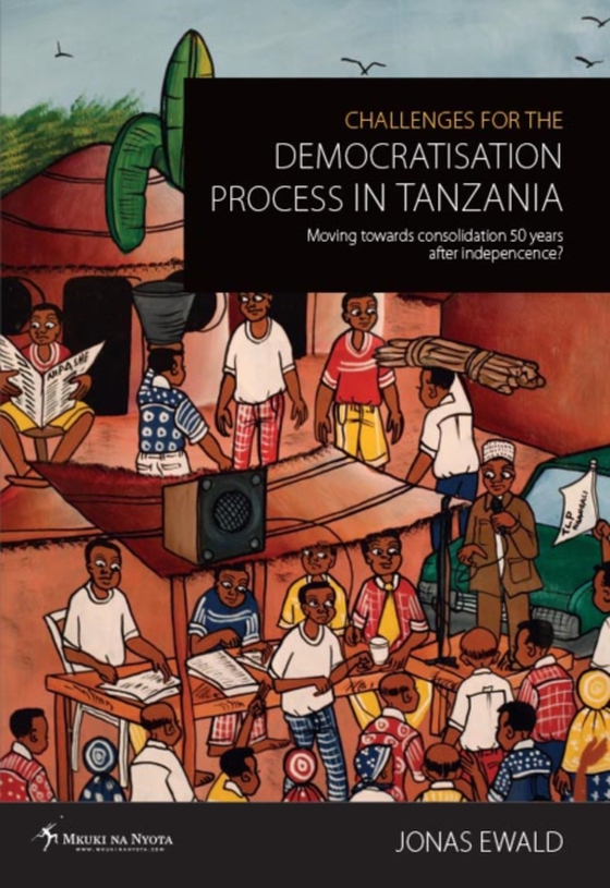 Challenges for the Democratisation Process in Tanzania (e-bog) af Ewald, Jonas