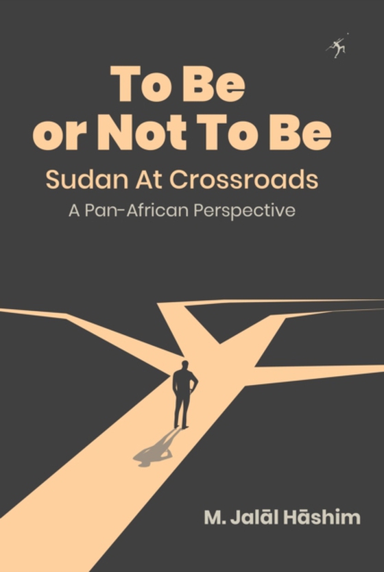 To Be or Not To Be: Sudan at Crossroads (e-bog) af Hashim, Jalal